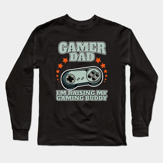 Gamer Dad I'm Raising my Gaming Buddy Long Sleeve T-Shirt by Acroxth